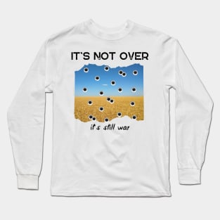 it`s still war. it`s not over Long Sleeve T-Shirt